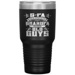 G-Pa Because Grandpa Is For Old Guys Fathers Day Gifts Tumbler Tumblers dad, family- Nichefamily.com