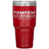 PAWPAW KNOW EVERYTHING FATHER'S DAY FUNNY Tumbler Tumblers dad, family- Nichefamily.com