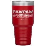 PAWPAW KNOW EVERYTHING FATHER'S DAY FUNNY Tumbler Tumblers dad, family- Nichefamily.com