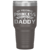 My Favorite Princess Calls Me Daddy Father's Day Tumbler Tumblers dad, family- Nichefamily.com