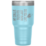 My Collie Tilts Its Head Cute Collie Lover Father Day Gifts Tumbler Tumblers dad, family- Nichefamily.com