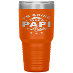 I'm Going To Be Papi Again Grandpa Again Funny Tumbler Tumblers dad, family- Nichefamily.com