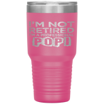 I'm Not Retired A Professional Popi Fathers Day Tumbler Tumblers dad, family- Nichefamily.com