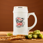 You Are A Great Dad I Mean Look At Me Beer Stein Drinkware - Nichefamily.com