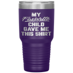 My Favorite Child Gave Me This Funny Father's Day Tumbler Tumblers dad, family- Nichefamily.com