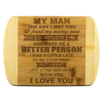 My man the day I met you I found my missing piece you complete me... bamboo cutting board Organically Grown Bamboo Wood Cutting Boards - Nichefamily.com