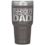 My Favorite Soccer Player Calls Me Dad Fathers Day Gift Son Tumbler Tumblers dad, family- Nichefamily.com