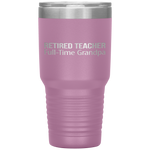 Retired Teacher - Full Time Grandpa - Tumbler Tumblers dad, family- Nichefamily.com