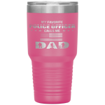 My Favorite Police Officer Calls Me Dad Father's Day Tumbler Tumblers dad, family- Nichefamily.com