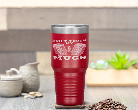 Dont Touch My Mugs Beer Drinker Fathers Day Gift Tumbler Tumblers dad, family- Nichefamily.com