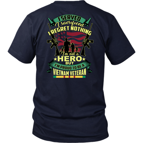 I SERVED, I SACRIFICED, I REGRET NOTHING, I AM NOT A HERO, BUT I AM PROUD TO BE A VIETNAM VETERAN T-SHIRT wp T-shirt - Nichefamily.com