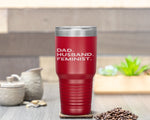 Feminist for Husband - Feminism Gift for Father's Day Tumbler Tumblers dad, family- Nichefamily.com