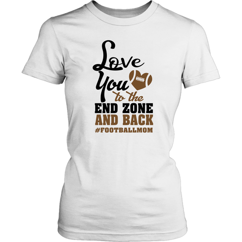 love you to the end zone and back #footballmom wp T-shirt - Nichefamily.com