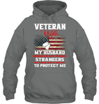 Veteran Wife My Husband Risked His Life to Save Strangers Just Imagine What He would do to protect me women t-shirt, hoodie 1