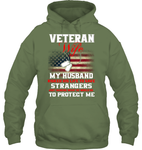 Veteran Wife My Husband Risked His Life to Save Strangers Just Imagine What He would do to protect me women t-shirt, hoodie 1