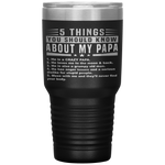5 Things You Should Know About My Papa Father's Day Funny Tumbler Tumblers dad, family- Nichefamily.com
