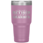 I'm Not Retired I'm a Full Time Grandpa Tumbler Tumblers dad, family- Nichefamily.com