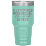 Favorite Nurse Calls Me Dad Fathers Day Daughter Gift Tumbler Tumblers dad, family- Nichefamily.com