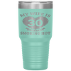 My Wife Is 30 And Still Smoking Hot Father's Day Husband Tumbler Tumblers dad, family- Nichefamily.com