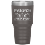My Favorite People Call Me Pop-pop Funny Father's Day Gifts Tumbler Tumblers dad, family- Nichefamily.com