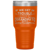 Kids Funny Kids If We Get In Trouble It's My Grandpa's Fault Tumbler Tumblers dad, family- Nichefamily.com