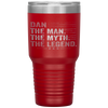 Dan The Man The Myth The Legend Fathers Day, Birthday Gift Tumbler Tumblers dad, family- Nichefamily.com