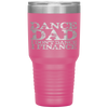 Dance Dad I Don't Dance I Finance  Father's Day Gift Tumbler Tumblers dad, family- Nichefamily.com