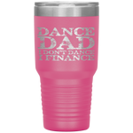 Dance Dad I Don't Dance I Finance  Father's Day Gift Tumbler Tumblers dad, family- Nichefamily.com