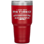 Best Grandpa Not Retired I'm A Professional Grandpa Tumbler Tumblers dad, family- Nichefamily.com