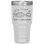 Ain't No Hood Like Fatherhood Fathers Day Gift Tumbler Tumblers dad, family- Nichefamily.com