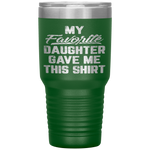 My Favorite Daughter Gave Me This Funny Father's Day Tumbler Tumblers dad, family- Nichefamily.com