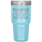 My Favorite People Call Me Pop-pop Funny Father's Day Gifts Tumbler Tumblers dad, family- Nichefamily.com