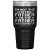 I'm Not The Step Father Stepped Up Fathers Day Gifts Tumbler Tumblers dad, family- Nichefamily.com