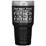 I'm Not The Step Father Stepped Up Fathers Day Gifts Tumbler Tumblers dad, family- Nichefamily.com