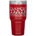 Dance Dad I Don't Dance I Finance  Father's Day Gift Tumbler Tumblers dad, family- Nichefamily.com