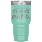 I Have Two Titles Dad And Papa Funny Fathers Day Gift Tumbler Tumblers dad, family- Nichefamily.com