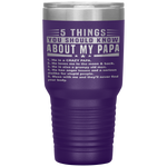 5 Things You Should Know About My Papa Father's Day Funny Tumbler Tumblers dad, family- Nichefamily.com
