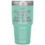 My Favorite Child Gave Me This Funny Father's Day Tumbler Tumblers dad, family- Nichefamily.com