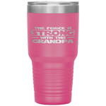 The Force Is Strong With This My Grandpa Tumbler Tumblers dad, family- Nichefamily.com