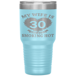 My Wife Is 30 And Still Smoking Hot Father's Day Husband Tumbler Tumblers dad, family- Nichefamily.com