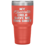 My Favorite Child Gave Me This Funny Father's Day Tumbler Tumblers dad, family- Nichefamily.com