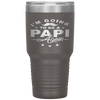 I'm Going To Be Papi Again Grandpa Again Funny Tumbler Tumblers dad, family- Nichefamily.com