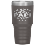 I'm Going To Be Papi Again Grandpa Again Funny Tumbler Tumblers dad, family- Nichefamily.com