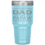 I Have Two Titles Dad And Papaw Funny Fathers Day Tumbler Tumblers dad, family- Nichefamily.com