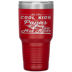 Cool Kids Have Papas With Hot Rods Fathers Day Gifts Tumbler Tumblers dad, family- Nichefamily.com
