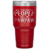 My Favorite People Call Me Pawpaw Funny Father's Day Gifts Tumbler Tumblers dad, family- Nichefamily.com