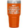 My Favorite Daughter Gave Me This Funny Father's Day Tumbler Tumblers dad, family- Nichefamily.com