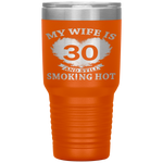 My Wife Is 30 And Still Smoking Hot Father's Day Husband Tumbler Tumblers dad, family- Nichefamily.com