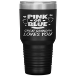 Pink Or Blue Great Grandpa Loves You Baby Gender Reveal Tumbler Tumblers dad, family- Nichefamily.com