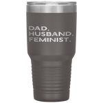 Feminist for Husband - Feminism Gift for Father's Day Tumbler Tumblers dad, family- Nichefamily.com